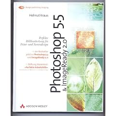 Photoshop 5.5 und ImageReady 2.0 . Perfekte Bildbearbeitung f�r Print- und Screendesign