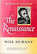The Renaissance (The Story of Civilization, Part V) The Renaissance (The Story of Civilization, Part V)