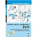 Gr��en aktiv entdecken: Zeit: Gr��envorstellungen entwickeln, mit Ma�einheiten rechnen. 4. bis 7. Schuljahr. F�rderschule
