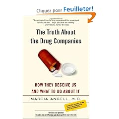 The Truth About The Drug Companies: How They Deceive Us And What To Do About It