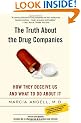 The Truth about the Drug Companies: How They Deceive Us and What to Do about It