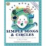 The Book of Simple Songs & Circles: Wonderful Songs and Rhymes Passed Down from Generation to Generation for Infants & Toddlers (First Steps in Music series)