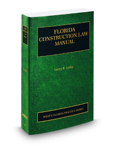 Florida Construction Law Manual, 2011-2012 ed. (Vol. 8, Florida Practice Series)