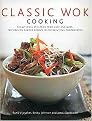 Classic Wok Cooking (Sensational Stir-fries from East and West) (Hardcover)