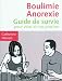 Boulimie Anorexie - Guide de survie pour vous et vos proches - 2e éd.
