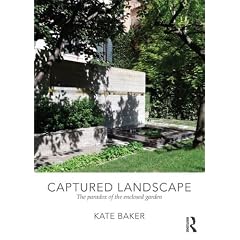 Captured Landscape: The Paradox of the Enclosed Garden