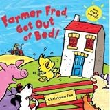 Farmer Fred, Get Out of Bed!