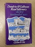 Dumfries and Galloway Royal Infirmary : the first two hundred years, 1776-1975