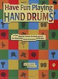 Have Fun Playing Hand Drums for Bongo, Conga and Djembe Drums: A Fun, Musical, Hands-On Book and CD for Beginning Hand Drummers of All Ages, Book & CD (The Ultimate Beginner Series) by Ben James, Wim Van Loon