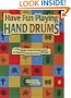 Have Fun Playing Hand Drums for Bongo, Conga and Djembe Drums: A Fun, Musical, Hands-On Book and CD for Beginning Hand Drummers of All Ages, Book & CD (The Ultimate Beginner Series)