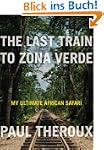 The Last Train to Zona Verde: My Ulti...