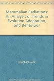 The mammalian radiations : an analysis of trends in evolution, adaptation, and behaviour