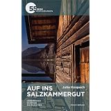 Auf ins Salzkammergut: Verborgenes. Skurriles. Kulinarisches - 55 Reiseverf�hrungenvon "Julia Kospach"