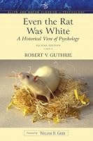 Even the Rat Was White: A Historical View of Psychology (Allyn & Bacon Classics Edition) (2nd Edition) (Allyn and Bacon Classics Edition)