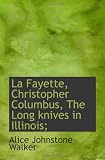 La Fayette, Christopher Columbus, The Long knives in Illinois;