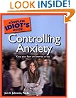 The Complete Idiot's Guide to Controlling Anxiety