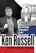 Ken Russell: Re-Viewing England's Last Mannerist