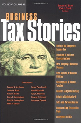 Business Tax Stories: An In Depth Look at the Ten Leading Corporate and Partnership Tax Cases and Code Sections (Stories Series) (Law Stories)