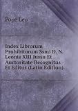 Index Librorum Prohibitorum Ssmi D. N. Leonis XIII Iussu Et Auctoritate Recognitus Et Editus (Latin Edition)