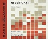 Erasing Hell: What God said about eternity, and the things we made up