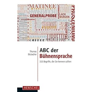 ABC der Bühnensprache: 333 Begriffe, die Sie kennen sollten