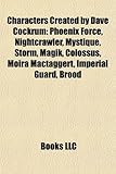 Characters Created by Dave Cockrum: Phoenix Force, Nightcrawler, Mystique, Storm, Magik, Colossus, Moira Mactaggert, Imperial Guard, Brood-
