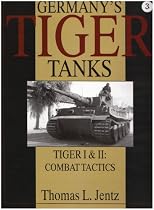 Germany's Tiger Tanks: Tiger I and Tiger II - Combat Tactics
