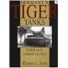 Germanys Tiger Tanks: Tiger I & Tiger II: Combat Tactics