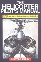 The Helicopter Pilot's Manual: Volume 2, Powerplants, Instruments and Hydraulics The Helicopter Pilot's Manual: Volume 2, Powerplants, Instruments and Hydraulics