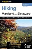 Hiking Maryland and Delaware, 2nd: A Guide to Maryland and Delaware's Greatest Hiking Adventures (State Hiking Guides Series)