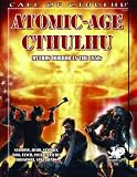 Atomic-Age Cthulhu: Mythos Horror in the 1950s (Call of Cthulhu roleplaying)