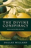The divine conspiracy : rediscovering our hidden life in God