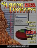 Slaying Excel Dragons: A Beginners Guide to Conquering Excel's Frustrations and Making Excel Fun