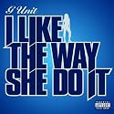 I Like The Way She Do It [Explicit]