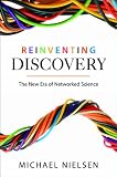 Reinventing Discovery: The New Era of Networked Science