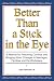 Better than a Stick in the Eye: A Method for Resolving Conflicts and Bringing about Changes in Marriages, Families, and the Workplace