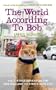 The World According to Bob: The Further Adventures of One Man and His Street-wise Cat