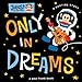 Only in Dreams (Julius!)