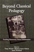 Beyond Classical Pedagogy: Teaching Elementary School Mathematics (Studies in Mathematical Thinking and Learning Series)