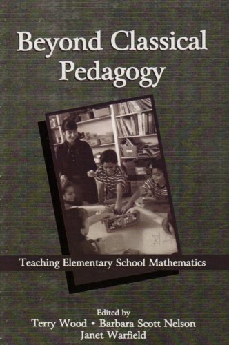 Beyond Classical Pedagogy: Teaching Elementary School Mathematics (Studies in Mathematical Thinking and Learning Series)