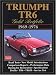 Triumph TR6 Gold Portfolio 1969-1976 (Brooklands Books Road Test Series) (Brooklands Road Tests)