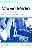Mobile Media: Content and Servies for Wireless Communications (European Institute for the Media): Content and Servies for Wireless Communications (European Institute for the Media)