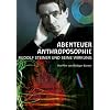 Abenteuer Anthroposophie - Rudolf Steiner und seine Wirkung