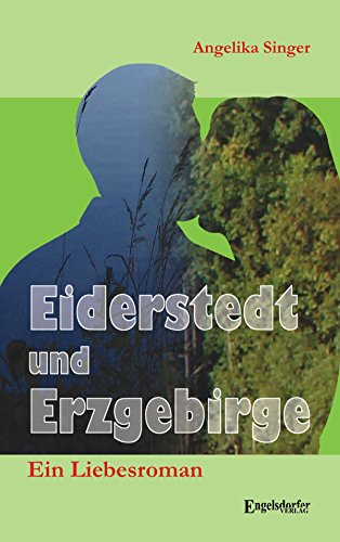 Eiderstedt und Erzgebirge. Ein Liebesroman (German Edition)