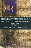 The Mercat anthology of early Scottish literature 1375-1707