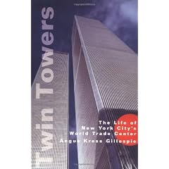 Twin Towers: The Life of New York City's World Trade Center