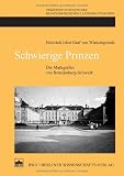 Produkt-Bild: Schwierige Prinzen: Die Markgrafen von Brandenburg-Schwedt