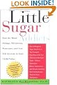 Little Sugar Addicts: End the Mood Swings, Meltdowns, Tantrums, and Low Self-Esteem in Your Child Today