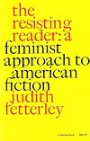 Resisting Reader: A Feminist Approach to American Fiction (Midland Books: No. 247)