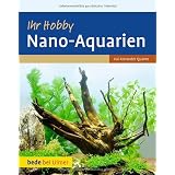 Ihr Hobby Nano-Aquarienvon "Kai Alexander Quante"